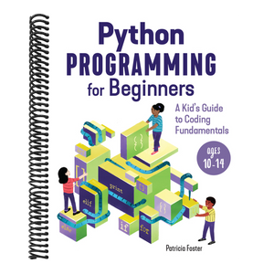 Python Programming for Beginners: A Kid's Guide to Coding Fundamentals
