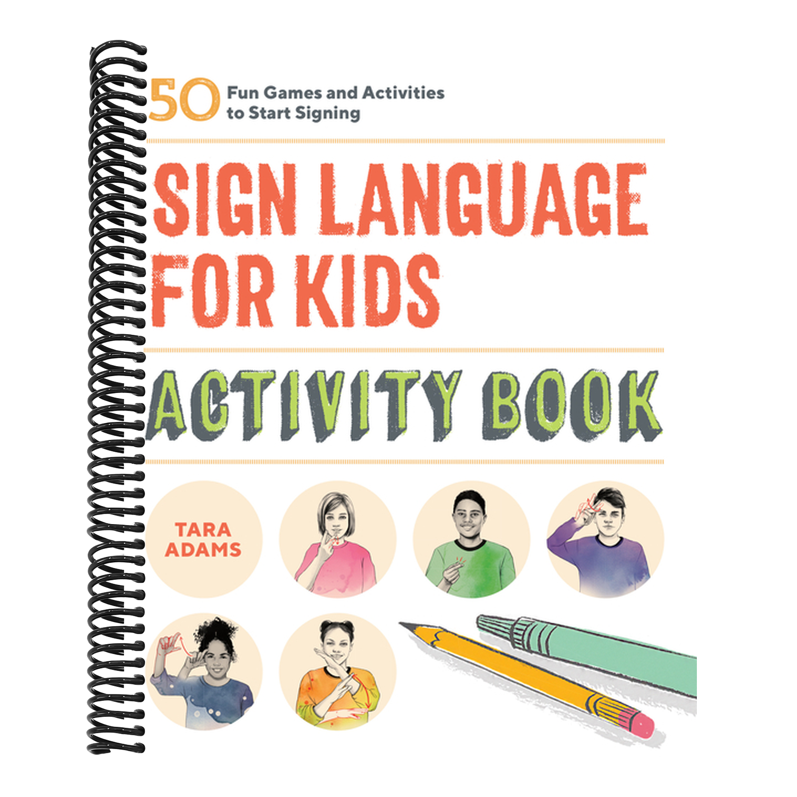 Sign Language for Kids Activity Book: 50 Fun Games and Activities to Start Signing