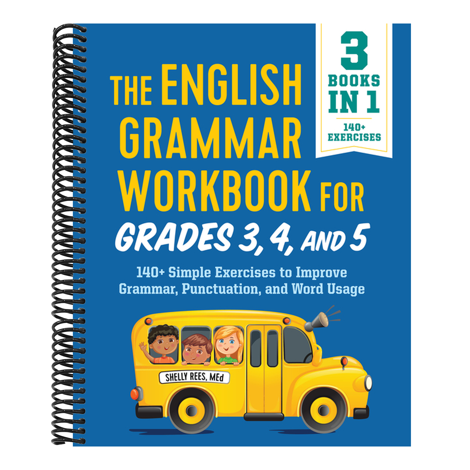 The English Grammar Workbook for Grades 3, 4, and 5: 140+ Simple Exercises to Improve Grammar, Punctuation and Word Usage