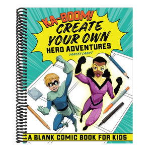 Ka-Boom! Create Your Own Hero Adventures: A Blank Comic Book for Kids