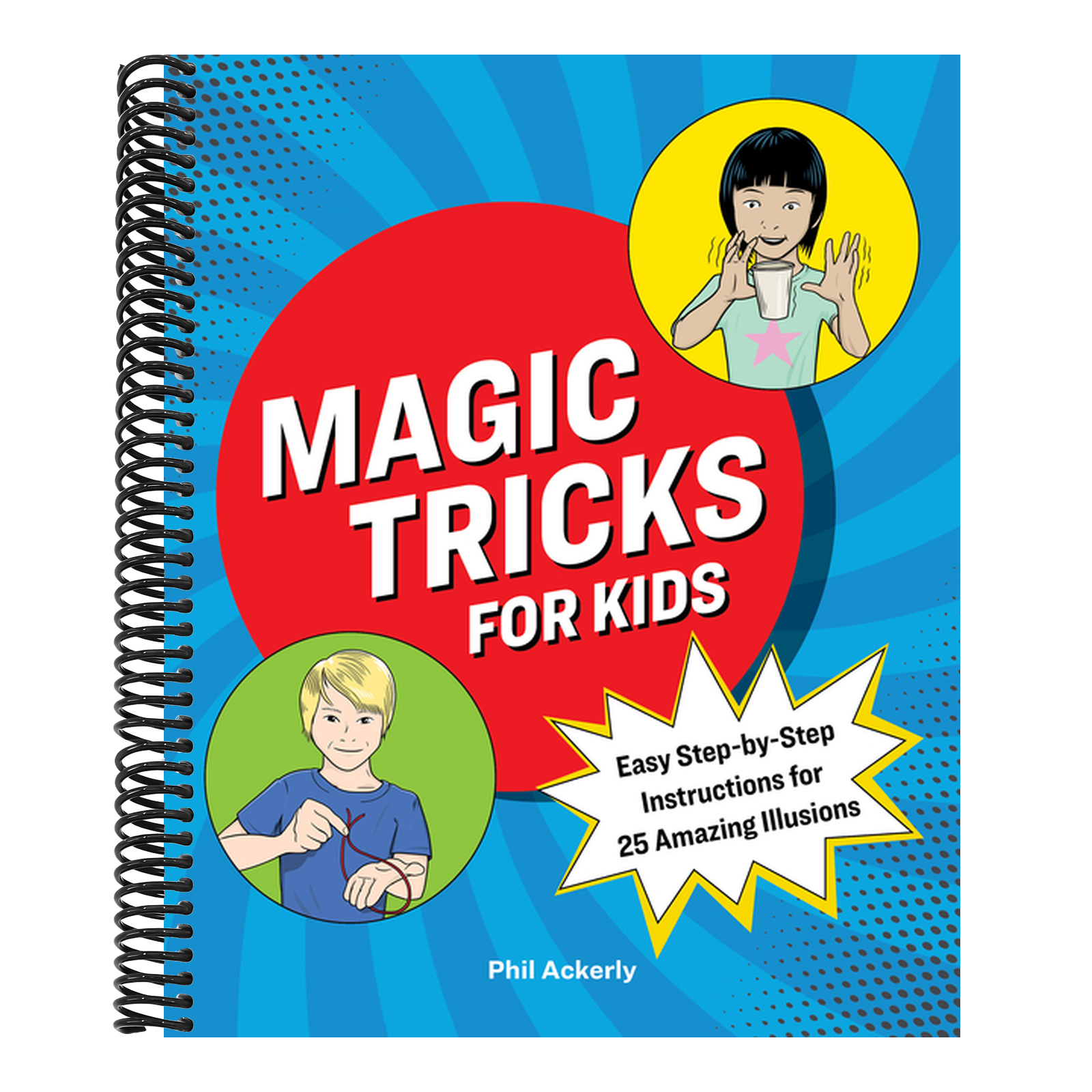 Magic Tricks for Kids: Easy Step-By-Step Instructions for 25 Amazing Illusions