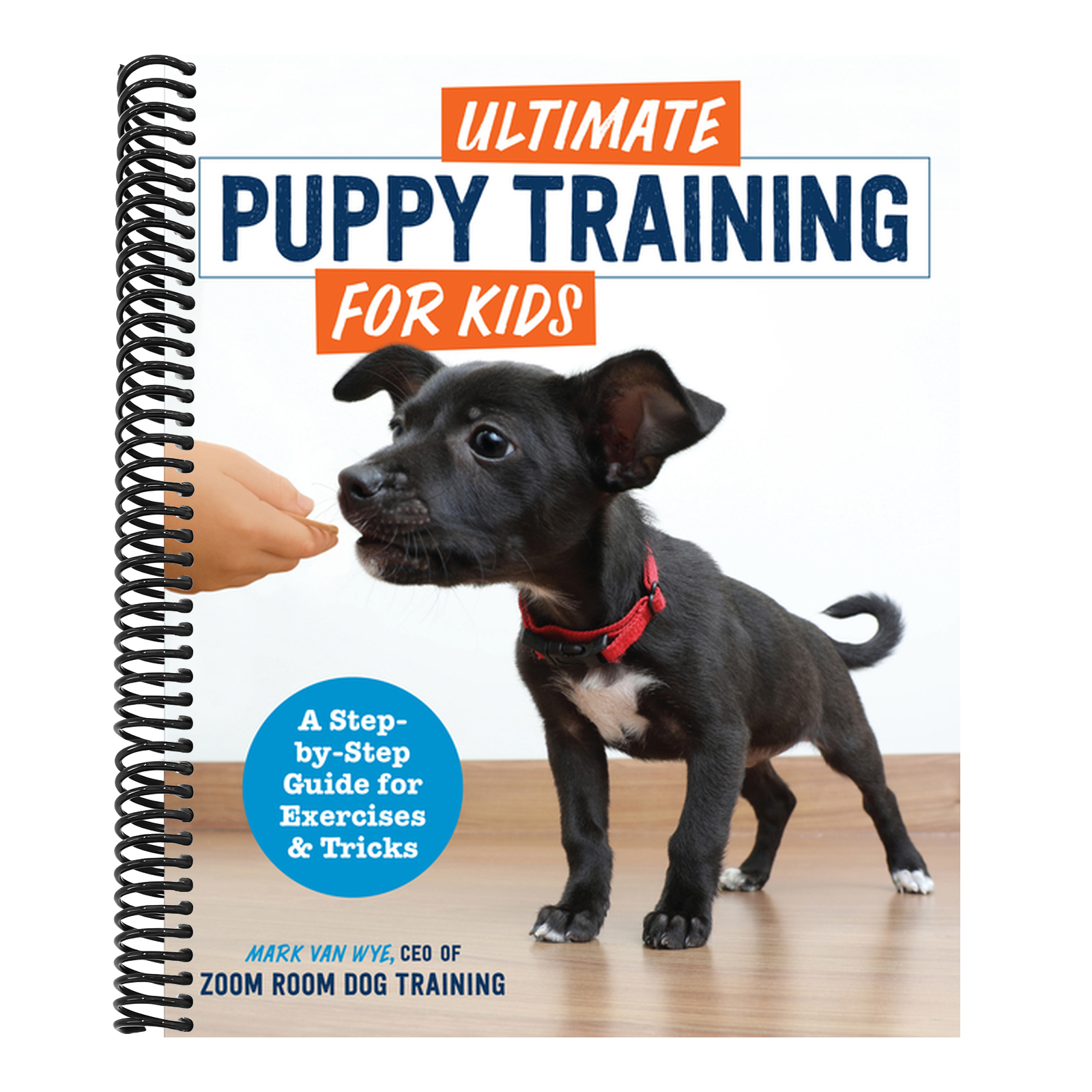 Ultimate Puppy Training for Kids: A Step-By-Step Guide for Exercises and Tricks