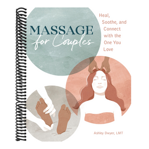 Massage for Couples: Heal, Soothe, and Connect with the One You Love