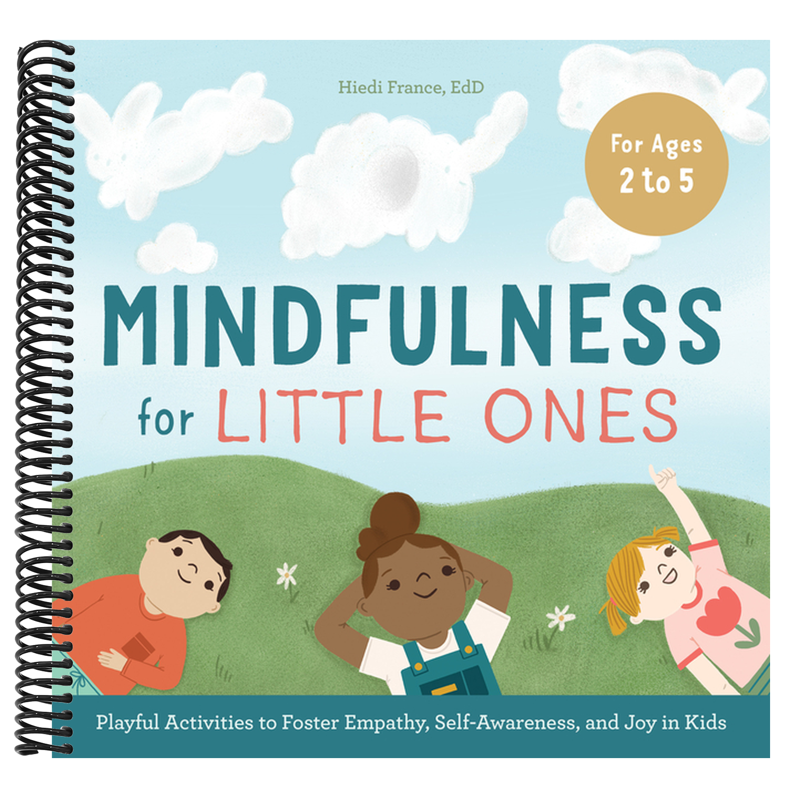 Mindfulness for Little Ones: Playful Activities to Foster Empathy, Self-Awareness, and Joy in Kids