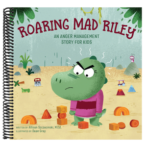 Roaring Mad Riley: An Anger Management Story for Kids