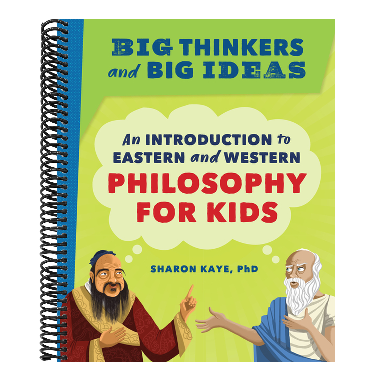 Big Thinkers and Big Ideas: An Introduction to Eastern and Western Philosophy for Kids