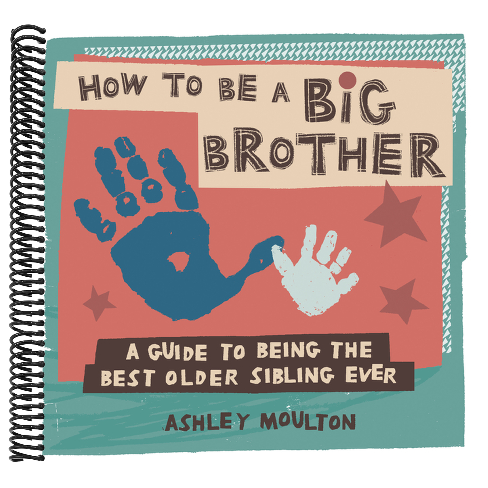 How to Be a Big Brother: A Guide to Being the Best Older Sibling Ever