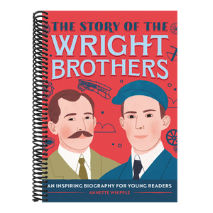 The Story of the Wright Brothers: An Inspiring Biography for Young Readers