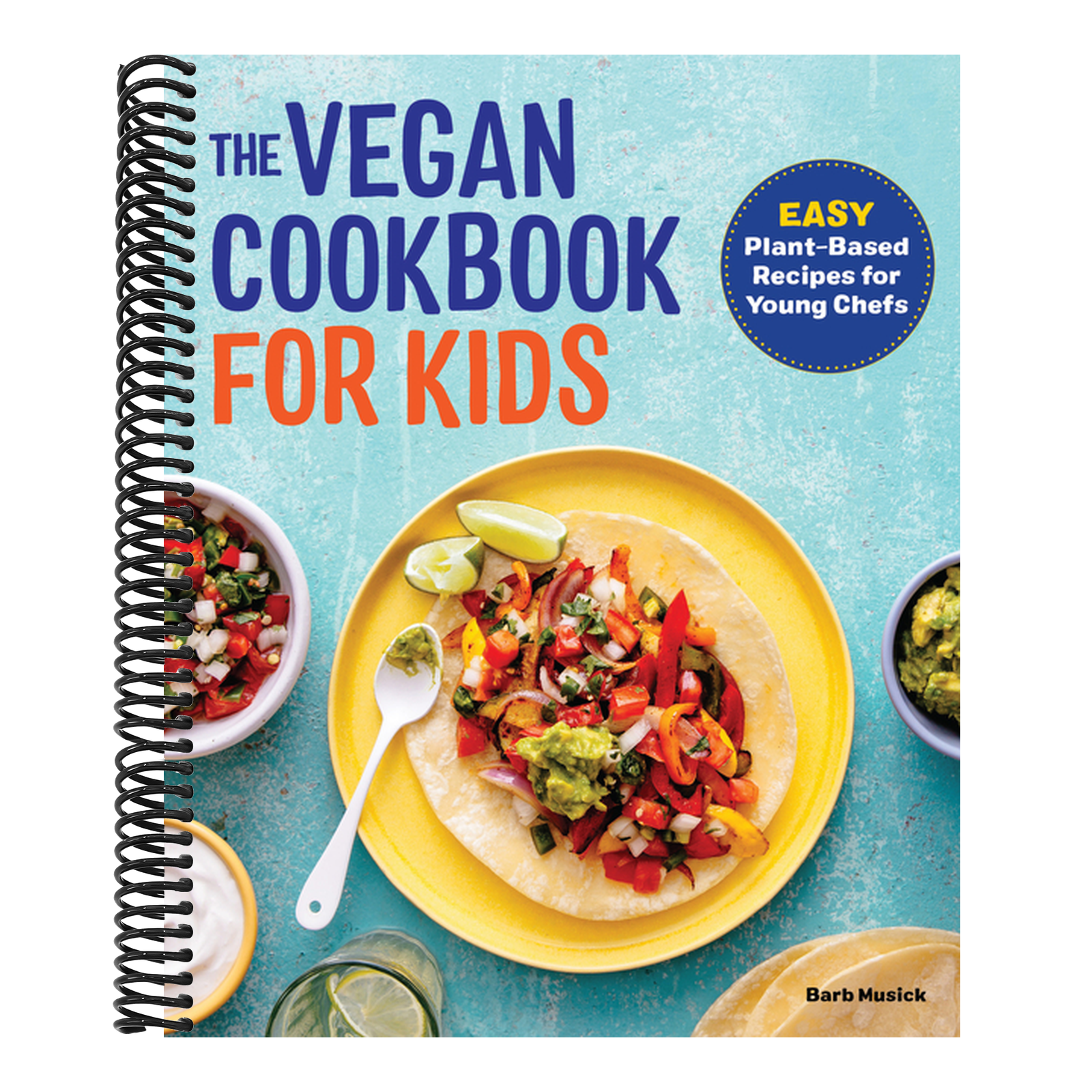 The Vegan Cookbook for Kids: Easy Plant-Based Recipes for Young Chefs