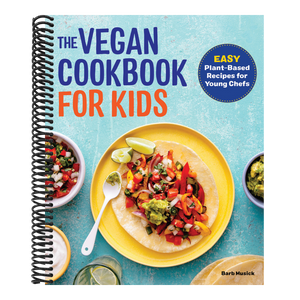 The Vegan Cookbook for Kids: Easy Plant-Based Recipes for Young Chefs