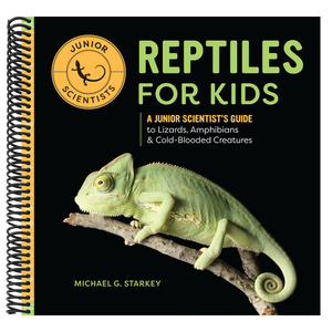 Reptiles for Kids: A Junior Scientist's Guide to Lizards, Amphibians, and Cold-Blooded Creatures