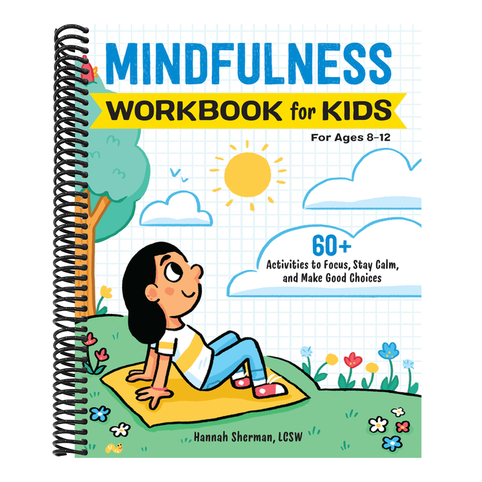 Mindfulness Workbook for Kids: 60+ Activities to Focus, Stay Calm, and Make Good Choices