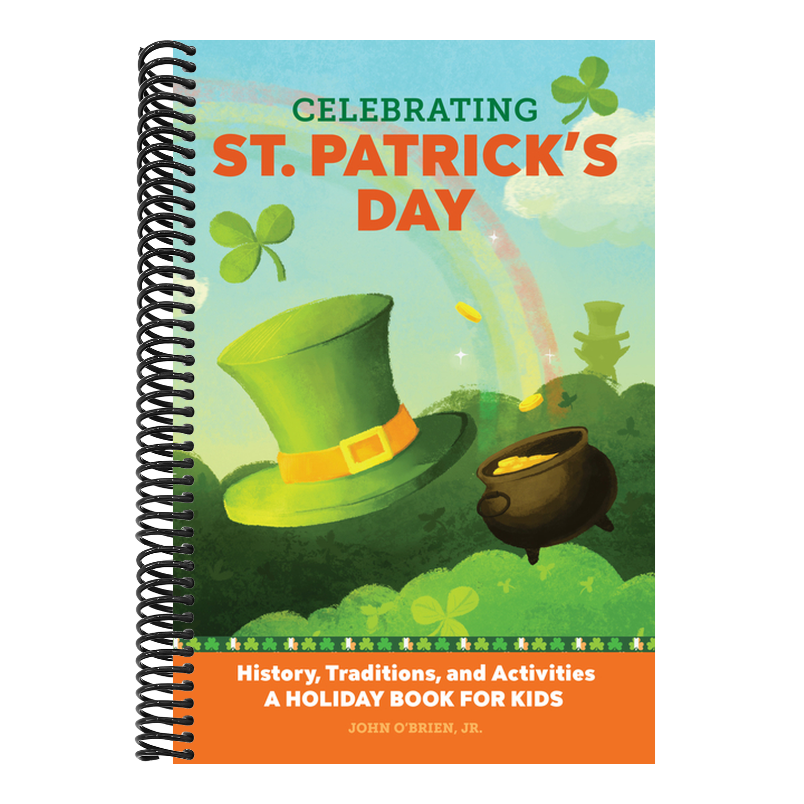 Celebrating St. Patrick's Day: History, Traditions, and Activities - A Holiday Book for Kids