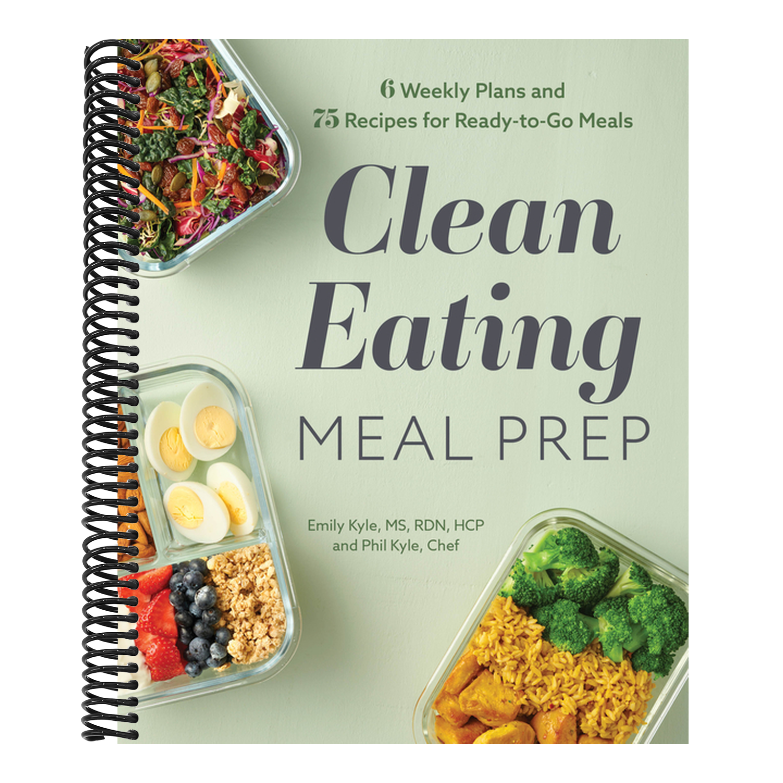 Clean Eating Meal Prep: 6 Weekly Plans and 75 Recipes for Ready-To-Go Meals