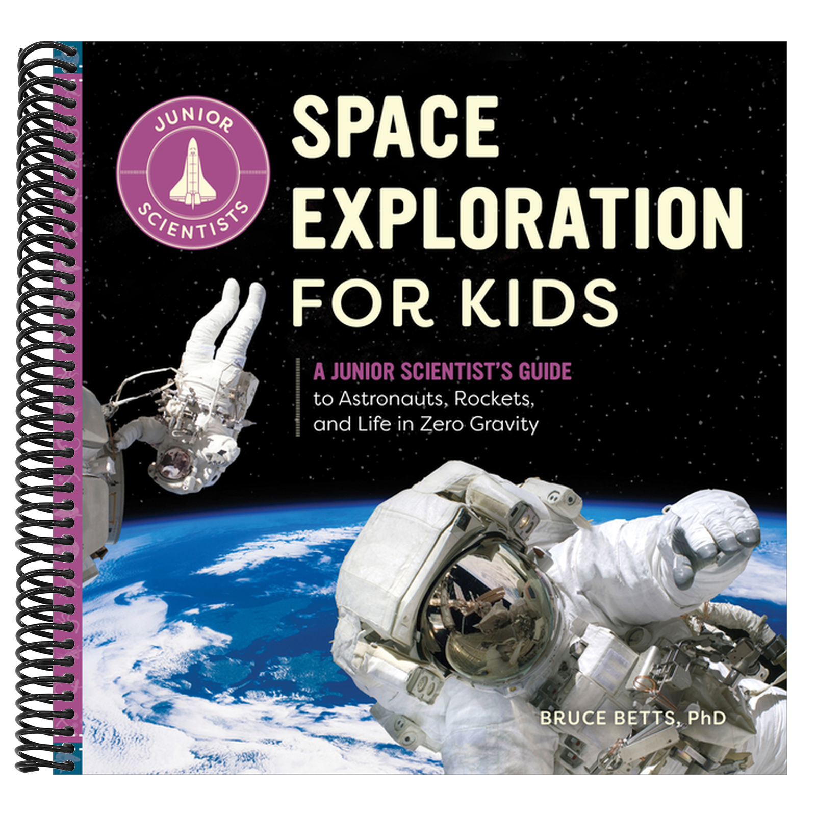 Space Exploration for Kids: A Junior Scientist's Guide to Astronauts, Rockets, and Life in Zero Gravity