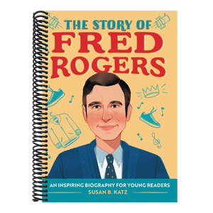The Story of Fred Rogers: An Inspiring Biography for Young Readers