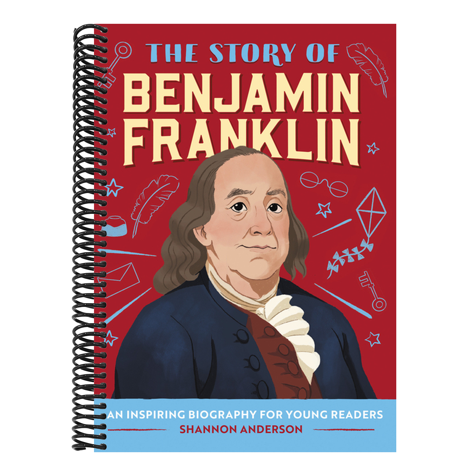 The Story of Benjamin Franklin: An Inspiring Biography for Young Readers