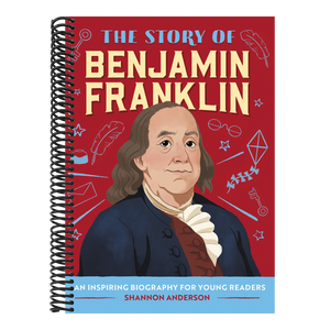 The Story of Benjamin Franklin: An Inspiring Biography for Young Readers