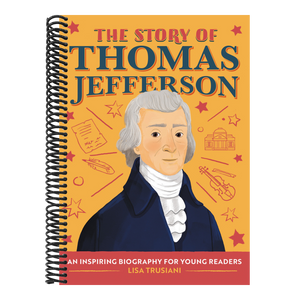 The Story of Thomas Jefferson: An Inspiring Biography for Young Readers