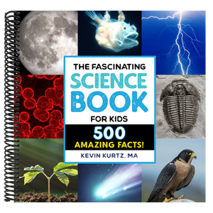 The Fascinating Science Book for Kids: 500 Amazing Facts!