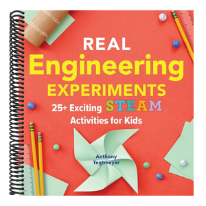 Real Engineering Experiments: 25+ Exciting Steam Activities for Kids