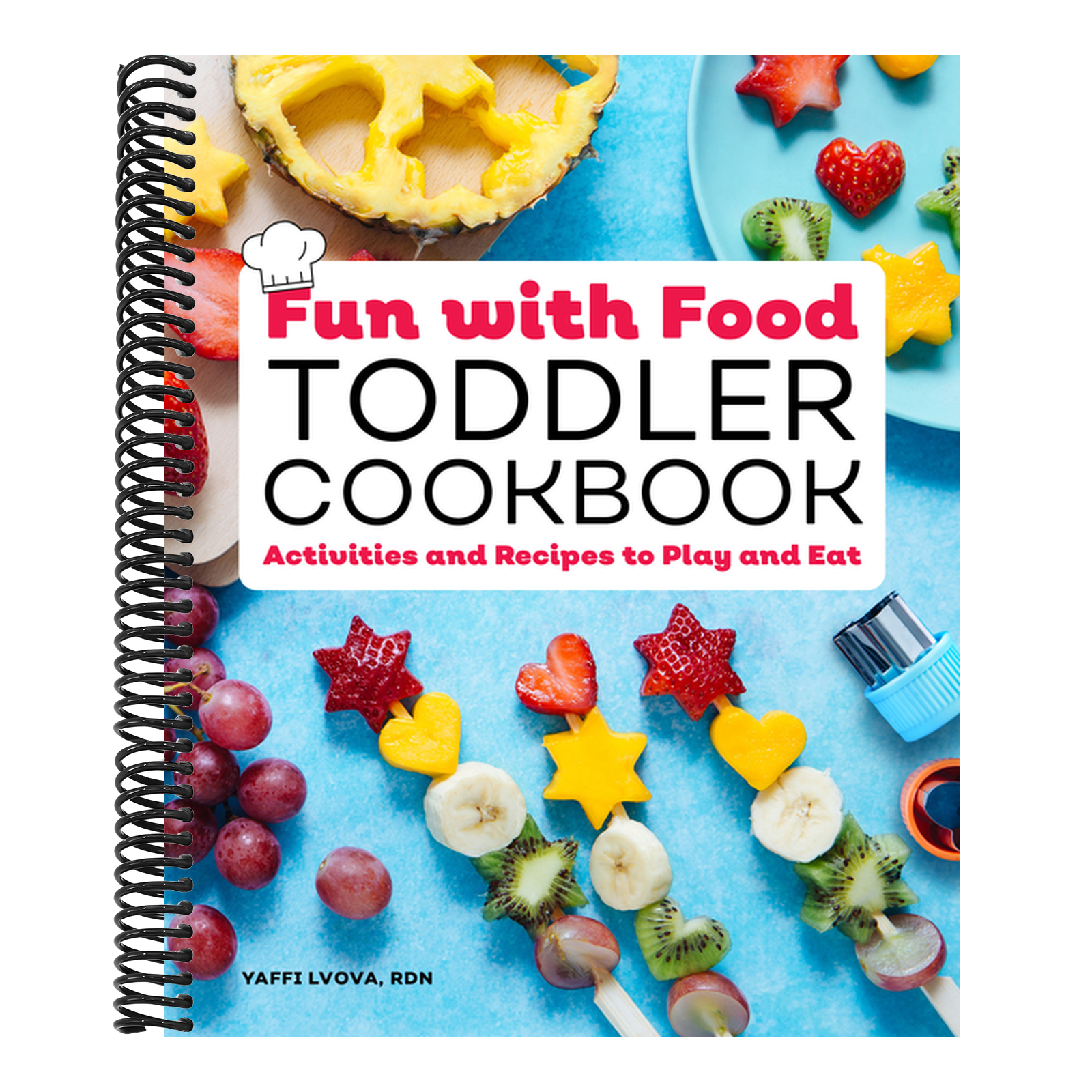 Fun with Food Toddler Cookbook: Activities and Recipes to Play and Eat