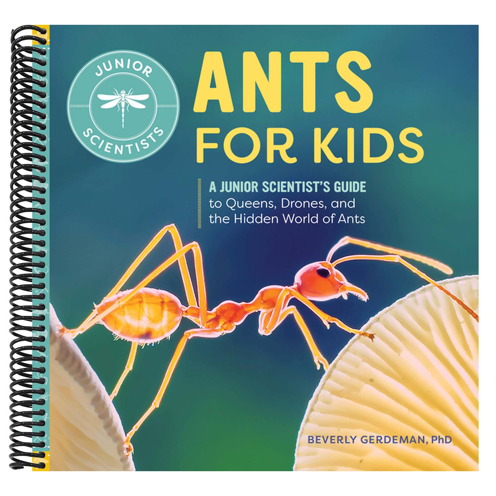 Ants for Kids: A Junior Scientist's Guide to Queens, Drones, and the Hidden World of Ants