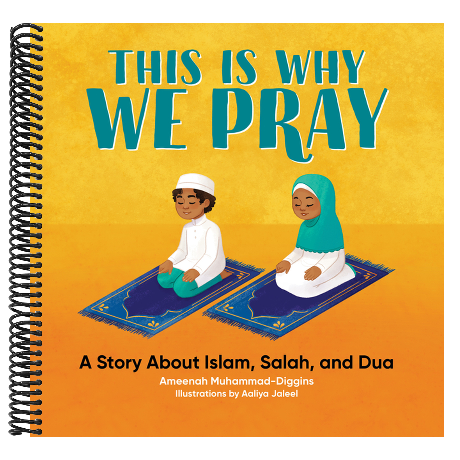 This Is Why We Pray: A Story about Islam, Salah, and Dua