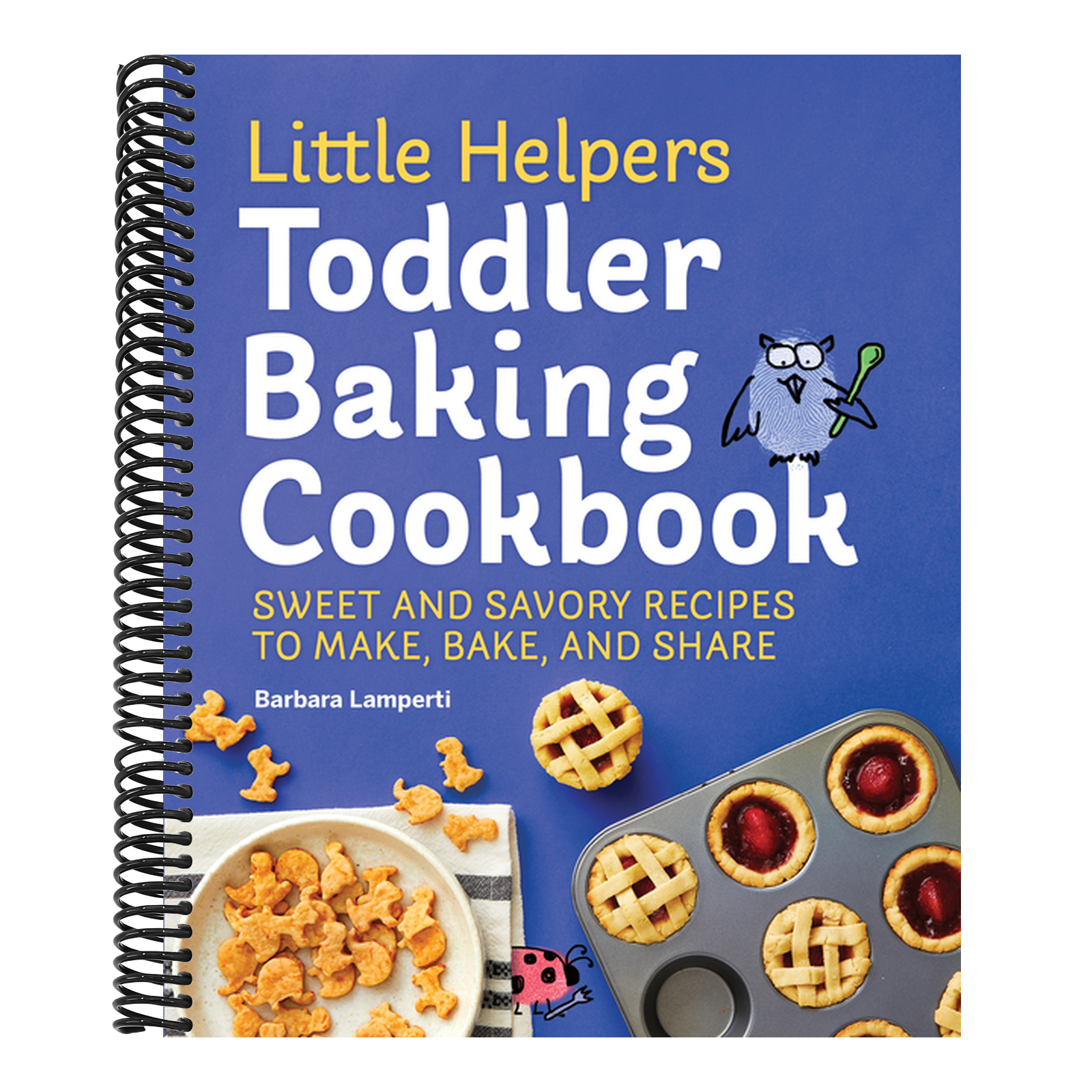 Little Helpers Toddler Baking Cookbook: Sweet and Savory Recipes to Make, Bake, and Share