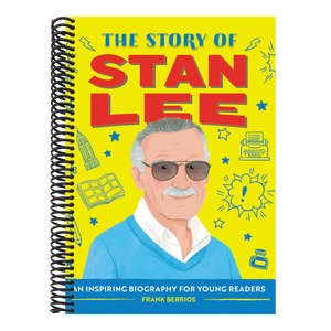 The Story of Stan Lee: An Inspiring Biography for Young Readers