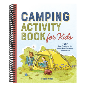Camping Activity Book for Kids: 35 Fun Projects for Your Next Outdoor Adventure