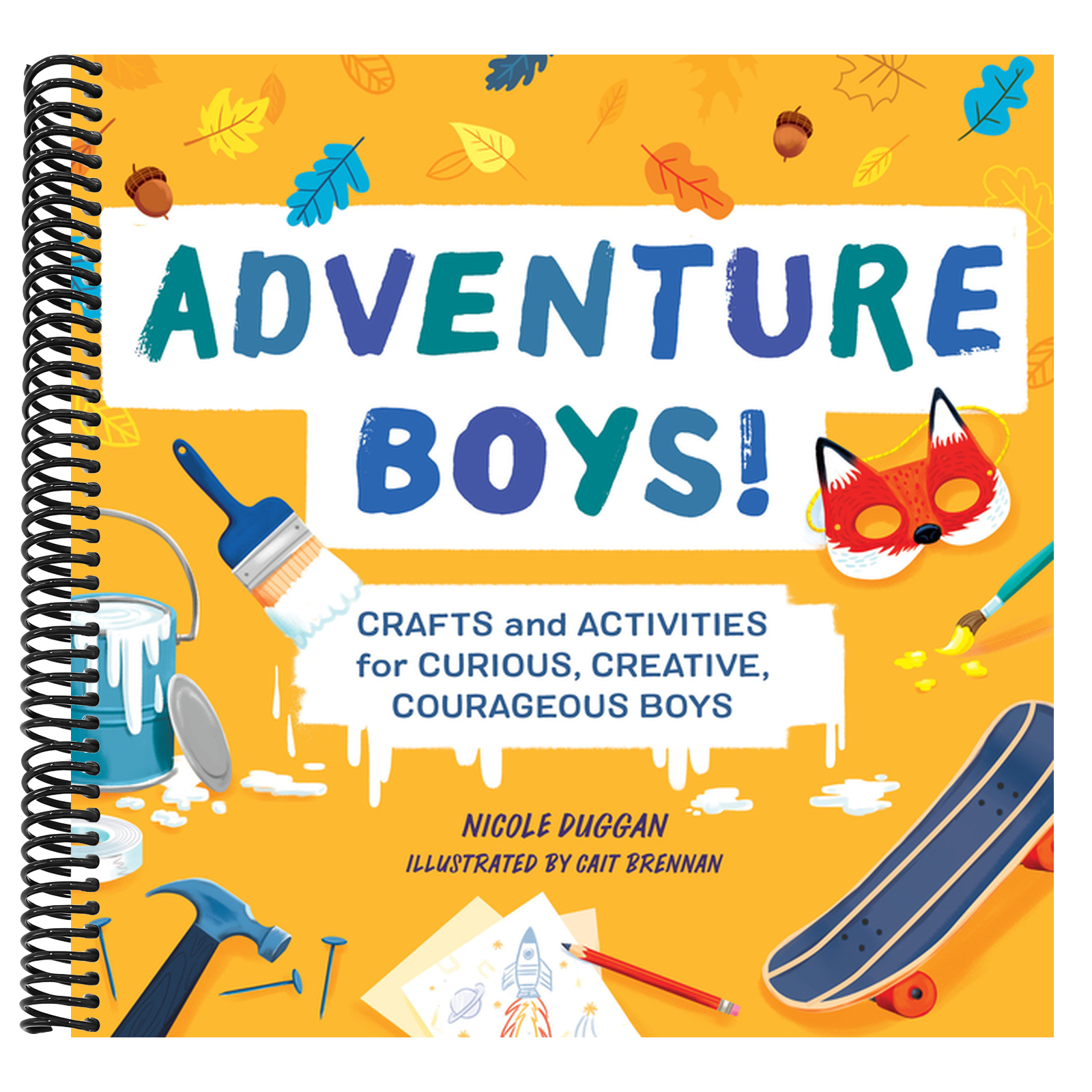 Adventure Boys!: Crafts and Activities for Curious, Creative, Courageous Boys