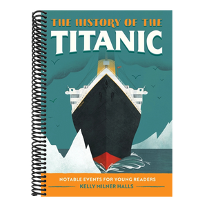The History of the Titanic: Notable Events for Young Readers