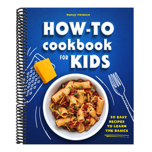 How-To Cookbook for Kids: 50 Easy Recipes to Learn the Basics