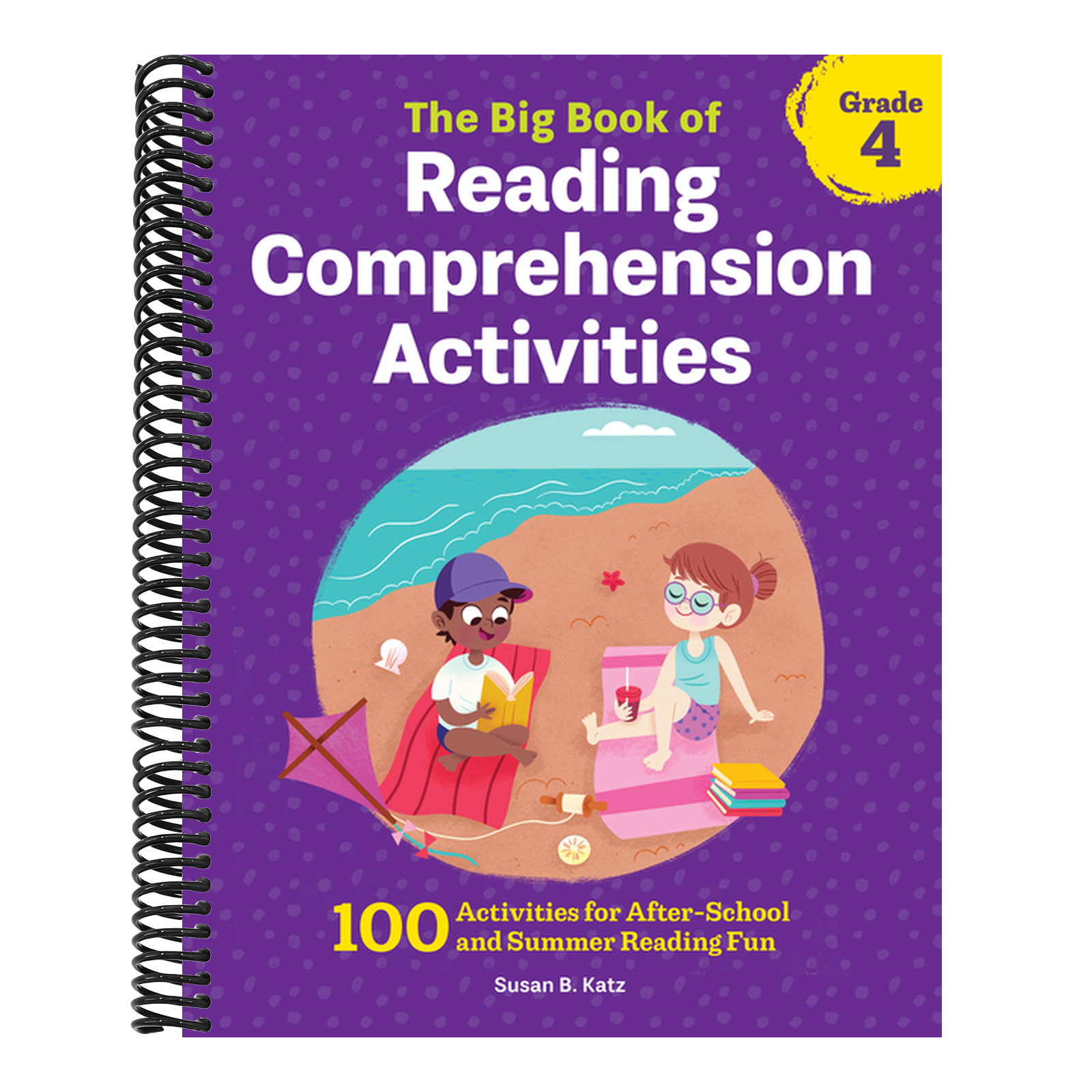 The Big Book of Reading Comprehension Activities, Grade 4: 100 Activities for After-School and Summer Reading Fun