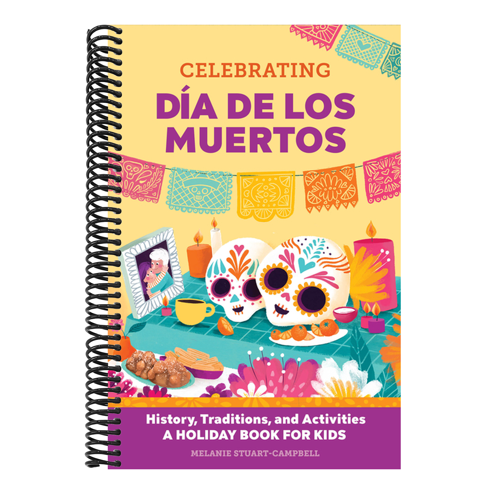 Celebrating Día de Los Muertos: History, Traditions, and Activities - A Holiday Book for Kids