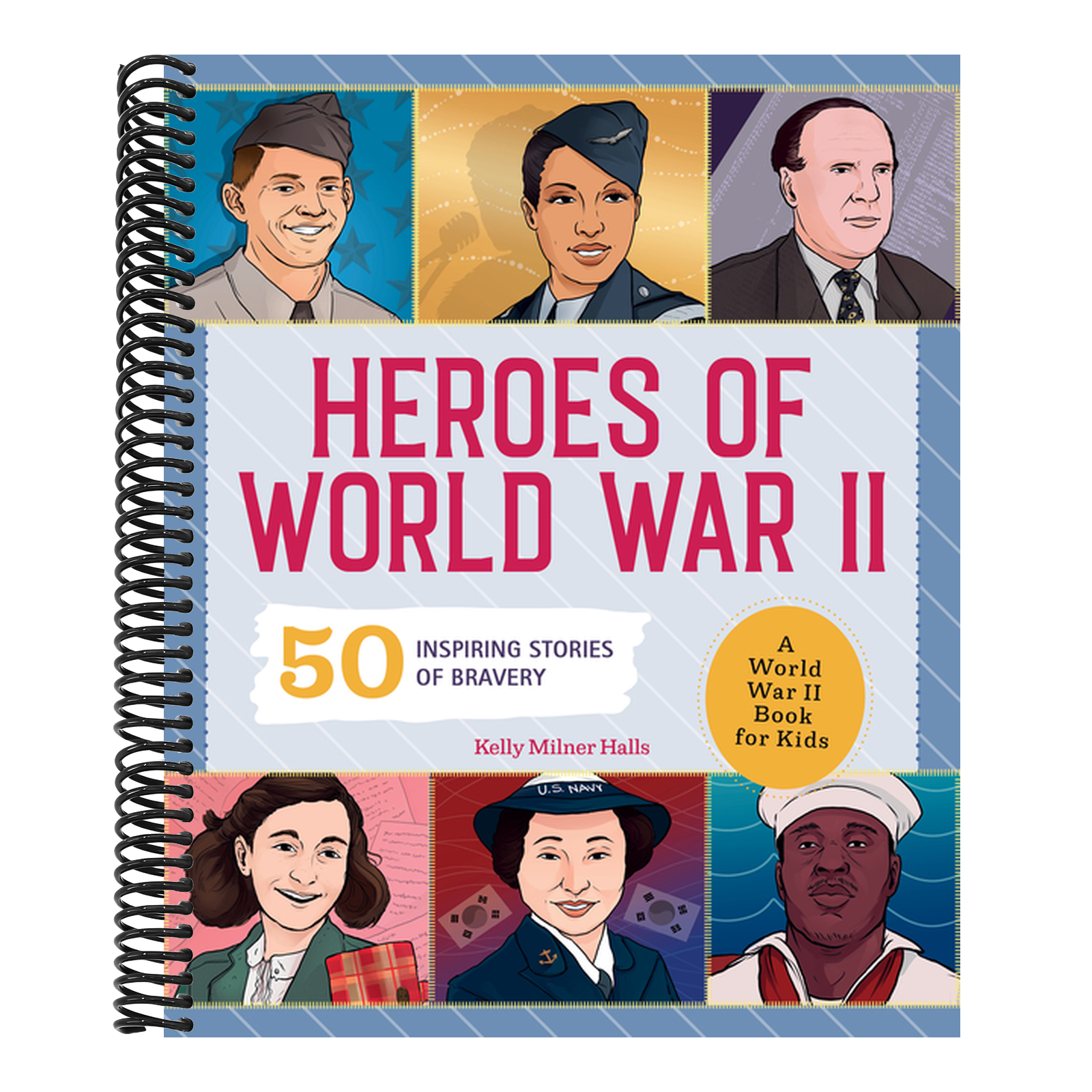 Heroes of World War II: A World War II Book for Kids: 50 Inspiring Stories of Bravery