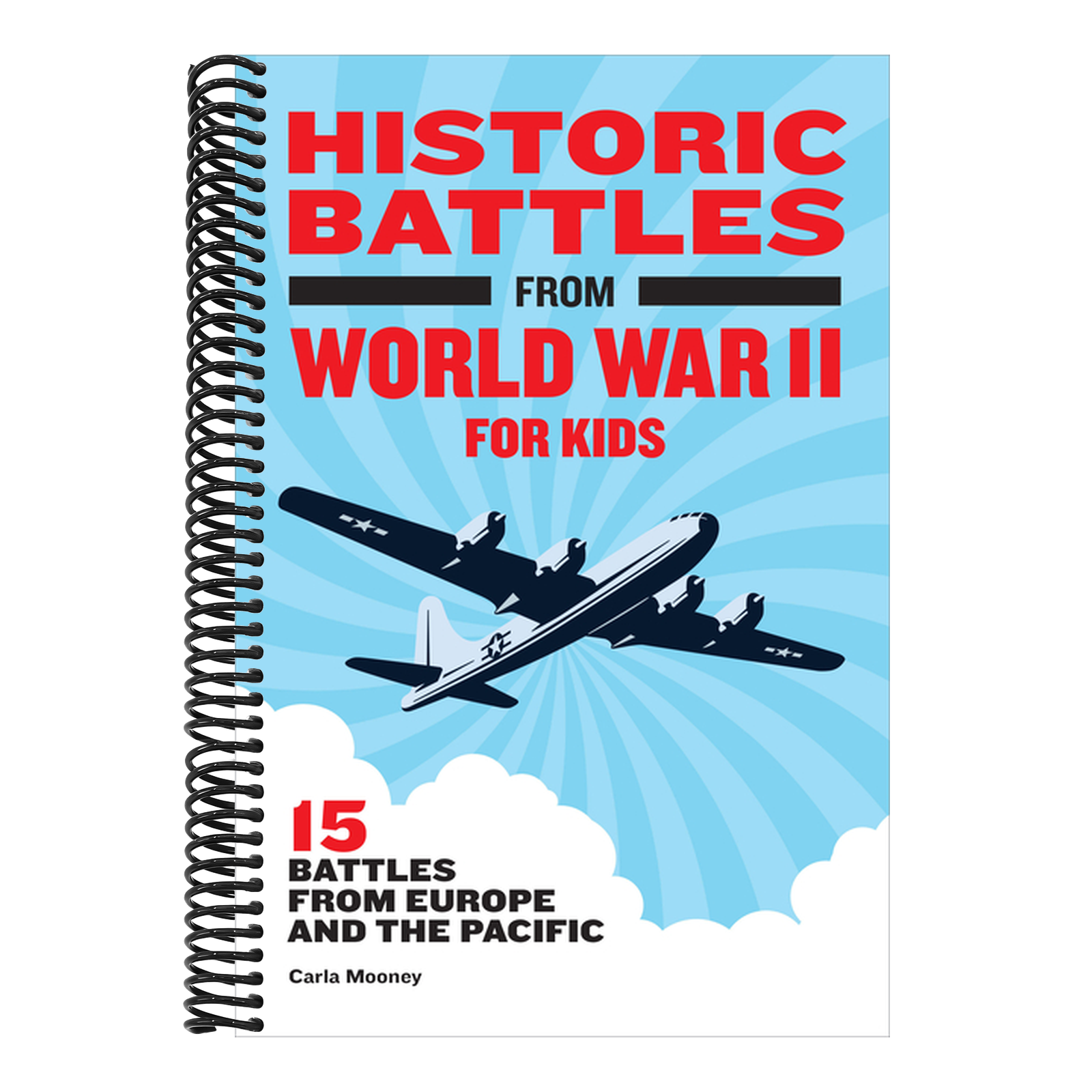 Historic Battles from World War II for Kids: 15 Battles from Europe and the Pacific