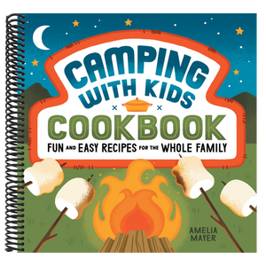 Camping with Kids Cookbook: Fun and Easy Recipes for the Whole Family