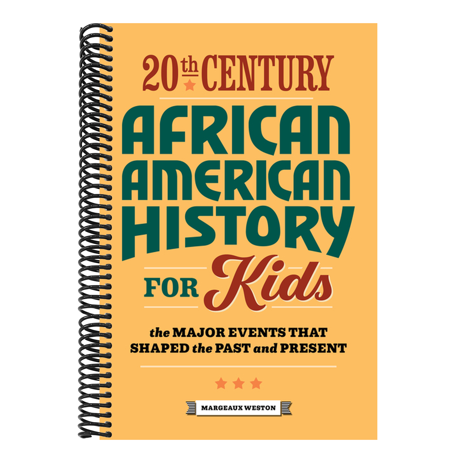20th Century African American History for Kids: The Major Events That Shaped the Past and Present