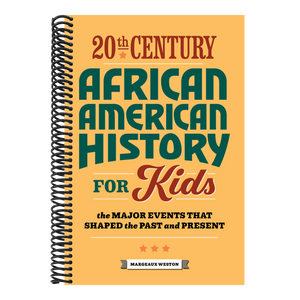 20th Century African American History for Kids: The Major Events That Shaped the Past and Present