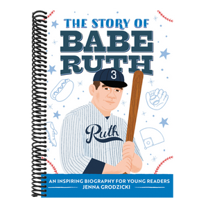 The Story of Babe Ruth: An Inspiring Biography for Young Readers