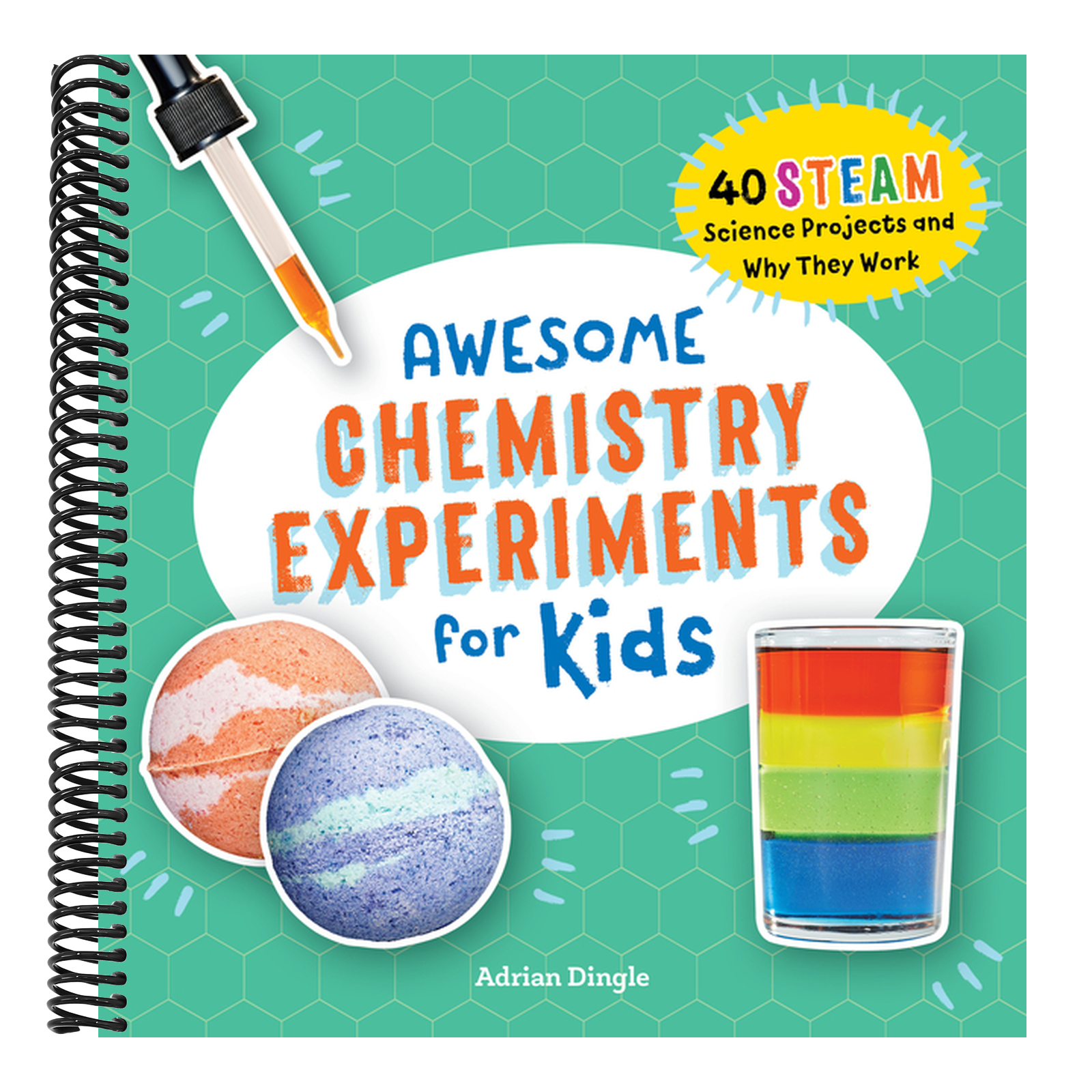 Awesome Chemistry Experiments for Kids: 40 Steam Science Projects and Why They Work