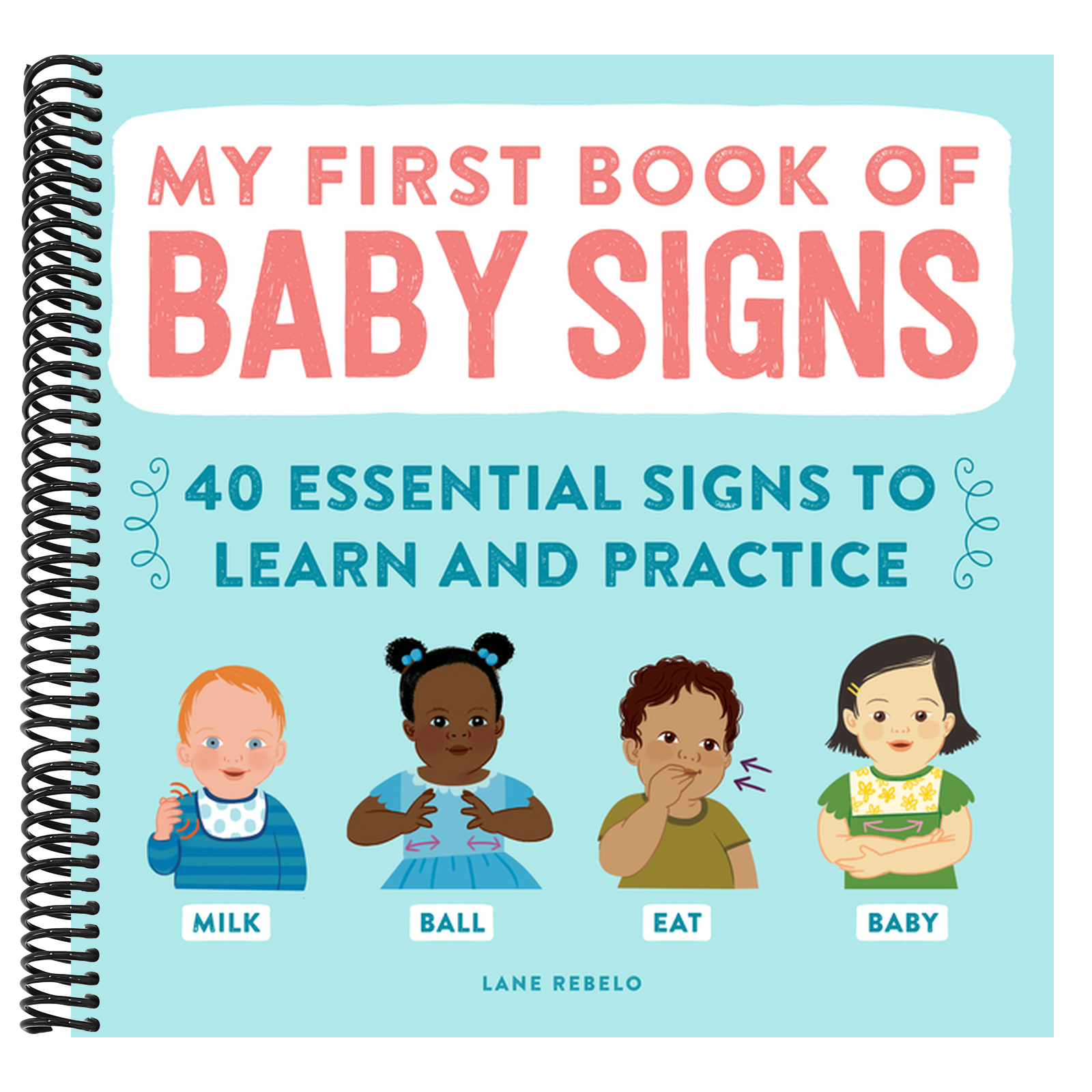 My First Book of Baby Signs: 40 Essential Signs to Learn and Practice