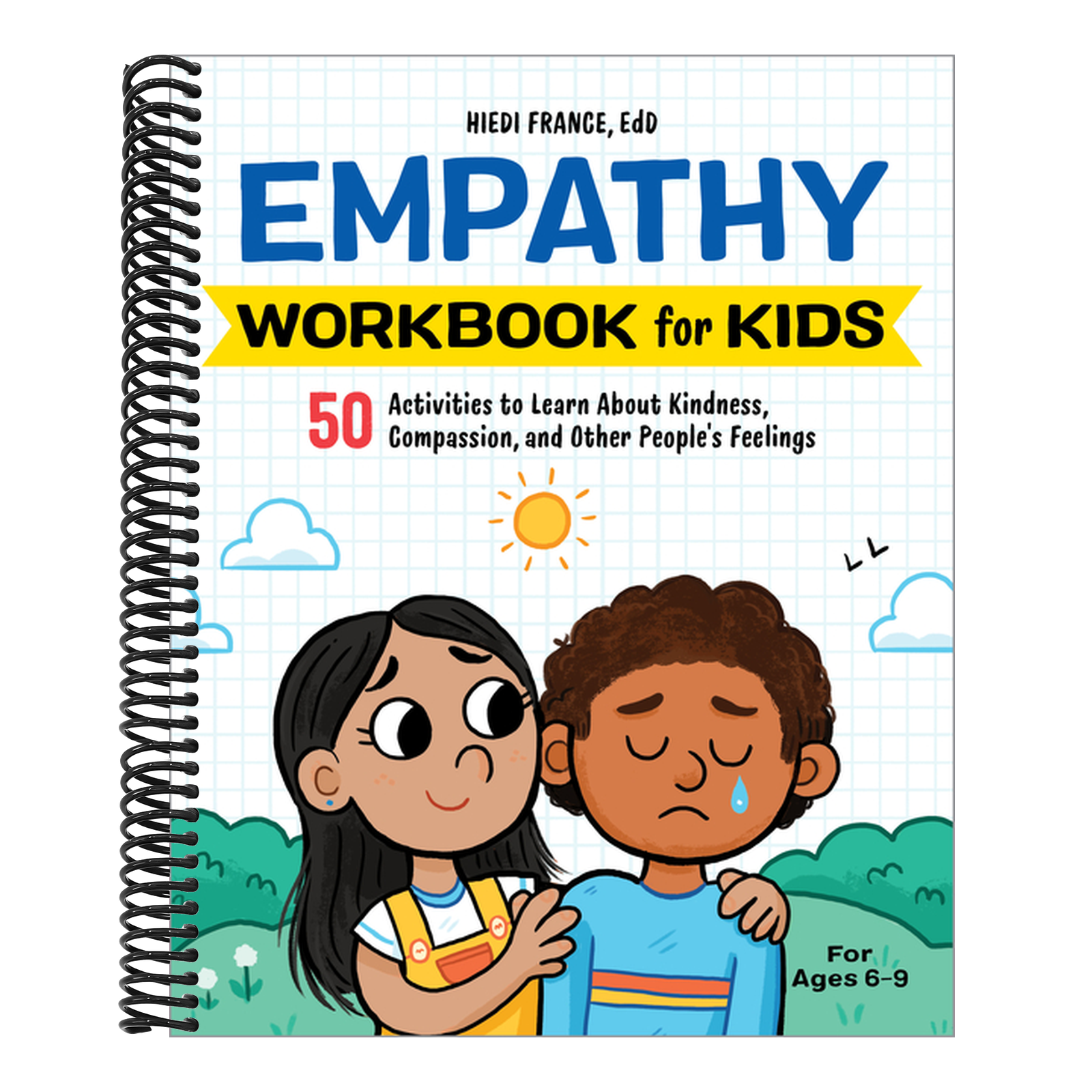 Empathy Workbook for Kids: 50 Activities to Learn about Kindness, Compassion, and Other People's Feelings