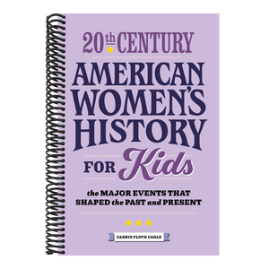 20th Century American Women's History for Kids: The Major Events That Shaped the Past and Present