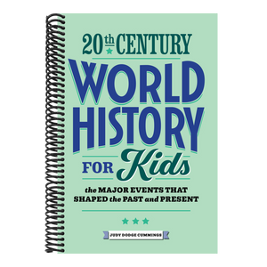 20th Century World History for Kids: The Major Events That Shaped the Past and Present