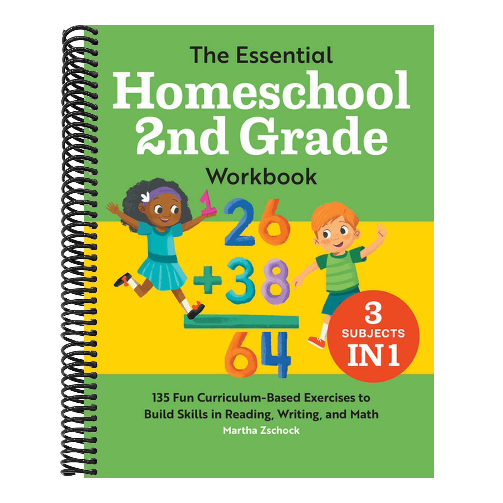 The Essential Homeschool 2nd Grade Workbook: 135 Fun Curriculum-Based Exercises to Build Skills in Reading, Writing, and Math