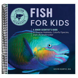 Fish for Kids: A Junior Scientist's Guide to Diverse Habitats, Colorful Species, and Life Underwater