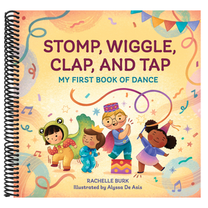 Stomp, Wiggle, Clap, and Tap: My First Book of Dance